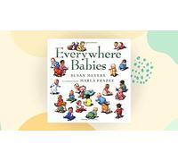 Everywhere Babies Padded Board Book: A Delightfully Illustrated Rhyming Celebration of Playing, Sleeping, and Crawling