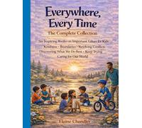 Everywhere, Every Time: The Complete Collection: Six Inspiring Books About Important Values for Kids