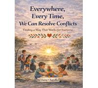 Everywhere, Every Time We Can Resolve Conflicts: Finding a Way That Works for Everyone