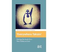 Everywhere Taksim: Sowing the Seeds for a New Turkey at Gezi