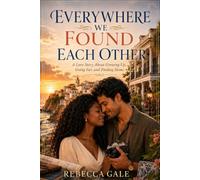 EVERYWHERE WE FOUND EACH OTHER: A Love Story About Growing Up, Going Far, and Finding Home