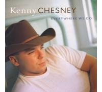 Everywhere We Go by Kenny Chesney (1999-03-02)