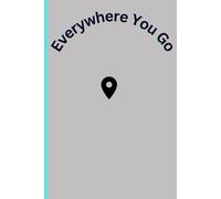 Everywhere You Go: Take me with you; A journal for the Journey