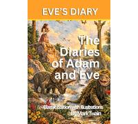 EVE'S DIARY : The Diaries of Adam and Eve: Classic Edition with Illustrations