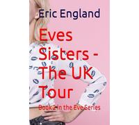 Eves Sisters - The UK Tour: Book 2 in the Eve Series