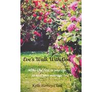 Eve's Walk with God: From Broken to Bold: Renew your mind, heal yourself and get joy by making God first in your life