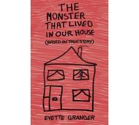 Evette Granger The Monster That Lived In Our House (Tascabile)