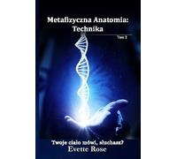 Evette Rose Metaphysical Anatomy Technique Polish Version (Tascabile)