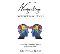 Evette Rose Navigating Communication Blocks (Tascabile)