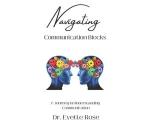 Evette Rose Navigating Communication Blocks (Tascabile)