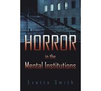 Evette Smith Horror in the Mental Institutions (Tascabile)