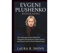 EVGENI PLUSHENKO BIOGRAPHY: The Inspirational Story Behind the Champion Who Refused to Retire Quietly, and Skated Until the World Watched Again