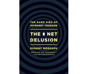 Evgeny Morozov The Net Delusion (Tascabile)