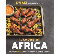 Flavors of Africa: Discover Authentic Family Recipes from All over the Continent