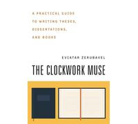 Eviatar Zerubavel The Clockwork Muse (Tascabile)