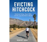 Evicting Hitchcock: Intentional Eating, Desert Miles, and the Long Ride Back to Myself