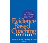 The Evidence Based Coaching Handbook: Putting Best Practices to Work for Your