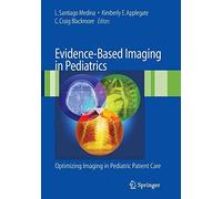 Evidence-Based Imaging in Pediatrics: Optimizing Imaging in Pediatric Patient Ca