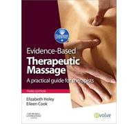 [(Evidence-based Therapeutic Massage: A Practical Guide for Therapists)] [Author: Elizabeth A. Holey] published on (January, 2011)
