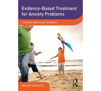 Evidence-Based Treatment for Anxiety Problems: Cognitive-Behavioral Strategies