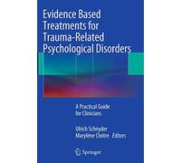 Evidence Based Treatments for Trauma-Related Psychological Disorders: A Practical Guide for Clinicians