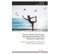 Evidence-Based Yoga Therapy: Physiological Mechanisms and Therapeutic Applications: Yoga as a Complementary Medicine for Chronic Disease Management