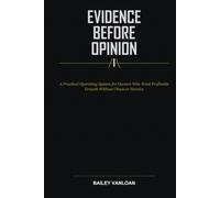 Evidence Before Opinion: A Practical Operating System for Owners Who Want Profitable Growth Without Chaos or Heroics
