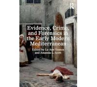 Evidence, Crime, and Forensics in the Early Modern Mediterranean