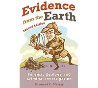 Evidence from the Earth: Forensic Geology and Criminal Investigation