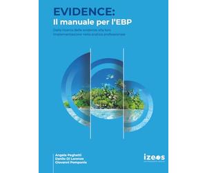 EVIDENCE: Il manuale per l’EBP. Dalla ricerca delle evidenze alla loro implementazione nella pratica professionale