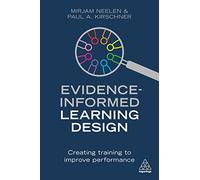 Evidence-Informed Learning Design: Creating Training to Improve Performance