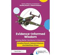 Evidence-Informed Wisdom: Making Better Decisions in Education