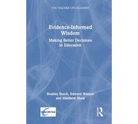 Evidence-Informed Wisdom: Making Better Decisions in Education