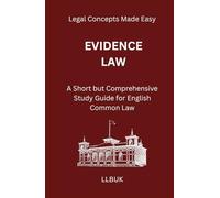 Evidence Law: A Short but Comprehensive Study Guide for English Common Law