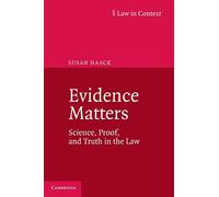 Evidence Matters: Science, Proof, And Truth In The Law