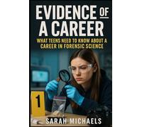 Evidence of a Career: What Teens Need to Know About a Career as a Forensic Science