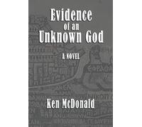 Evidence of an Unknown God: A Novel