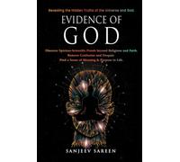 Evidence of God: Discover Spirituo-Scientific Proofs beyond Religions and Faith. Remove Confusion and Despair. Find a Sense of Meaning & Purpose in Life.
