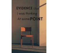 Evidence that i was thinking at some point: 120 pages funny gift Journal for Random Thoughts, Ideas, and Mental Notes.