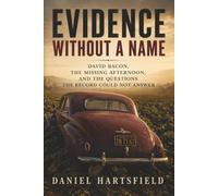 Evidence Without a Name: David Bacon, the Missing Afternoon, and the Questions the Record Could Not Answer