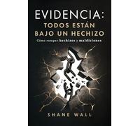 Evidencia: Todos están bajo un hechizo: Cómo romper hechizos y maldiciones