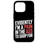 Evidently I'm A Pain In The Ass To Shop For |- Custodia per iPhone 16 Pro