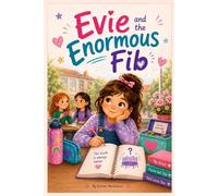 Evie and the Enormous Fib: A Story About Telling the Truth