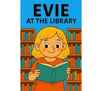 Evie At The Library: Quiet corners, magical books, and a world waiting to be discovered.