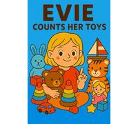 Evie Counts Her Toys: Teddy, truck, and ten tiny ducks-let’s count them all with Evie!