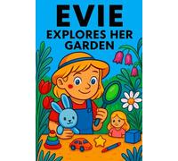 Evie Explores Her Garden: Wiggly worms, buzzing bees, and secrets beneath the leaves!