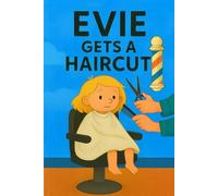 Evie Gets A Haircut: Snips, clips, and a brand new look-Evie’s brave at the hair salon nook!