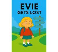 Evie Gets Lost: A curious adventure leads Evie far from home… but not from hope.