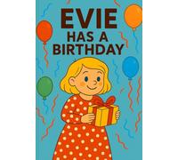 Evie Has A Birthday: One special day, full of cake, surprises, and giggles!