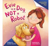 Evie is a Dog, NOT a Robot: Understanding Assistance Dogs